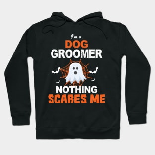 I'm a Dog Groomer Nothing Scares Me Hoodie